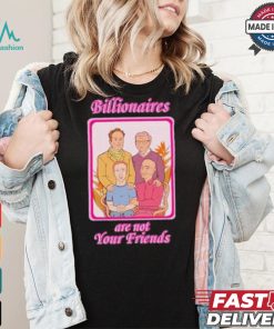 No Gods No Masters Billionaires Are Not Your Friends Shirt