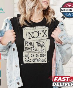 Nofx Final Tour Montreal Qc Aug 24 25 2024 Parc Olympique T shirt
