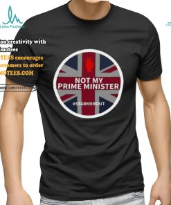 Not My Prime Minister Starmerout Shirt