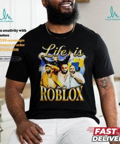 Not Safe for Wear Life Is Roblo T Shirt