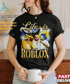 Not Safe for Wear Life Is Roblo T Shirt