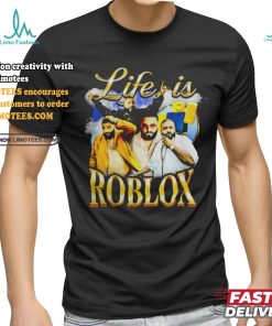 Not Safe for Wear Life Is Roblo T Shirt