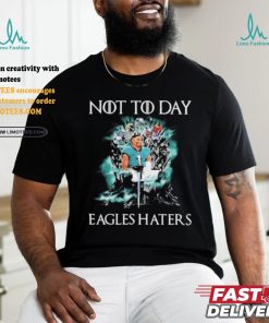 Not Today Eagles Haters Halloween Shirt