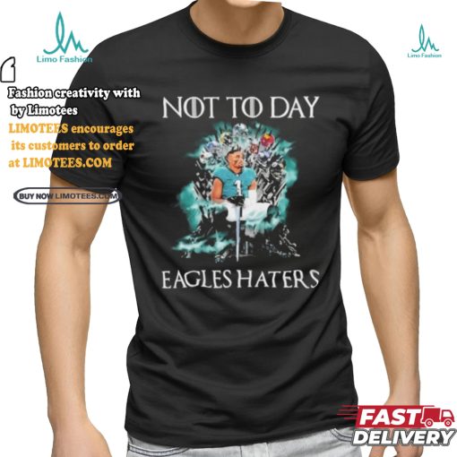 Not Today Eagles Haters Halloween Shirt