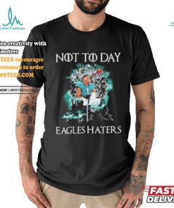 Not Today Eagles Haters Halloween Shirt