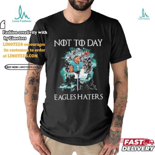 Not Today Eagles Haters Halloween Shirt