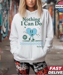 Nothing I Can Do Simple Stuff So Be It Limited Shirt