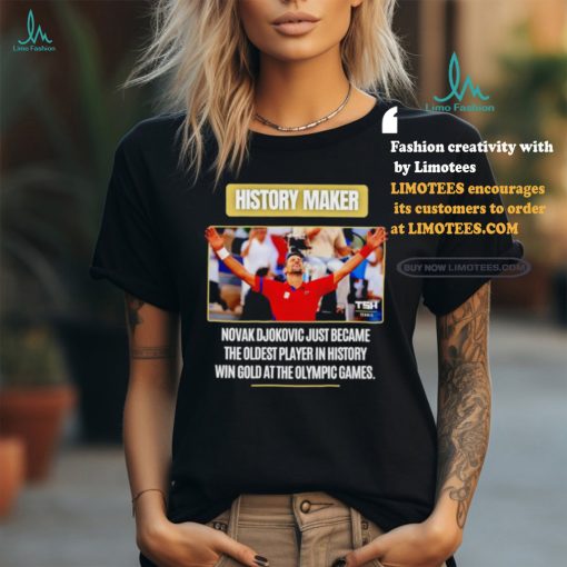 Novak Djokovic history maker the oldest player in history win gold at the Olympic games shirt