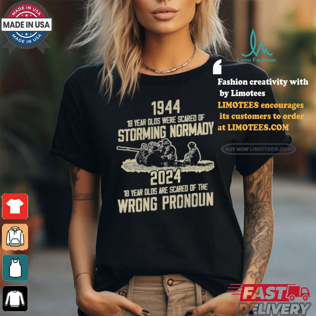 Official 1994 18 Year Olds Were Scared Of Storming Normandy 2024 Wrong Pronoun Shirt Official 1994 18 Year Olds Were Scared Of Storming Normandy 2024 Wrong Pronoun Shirt