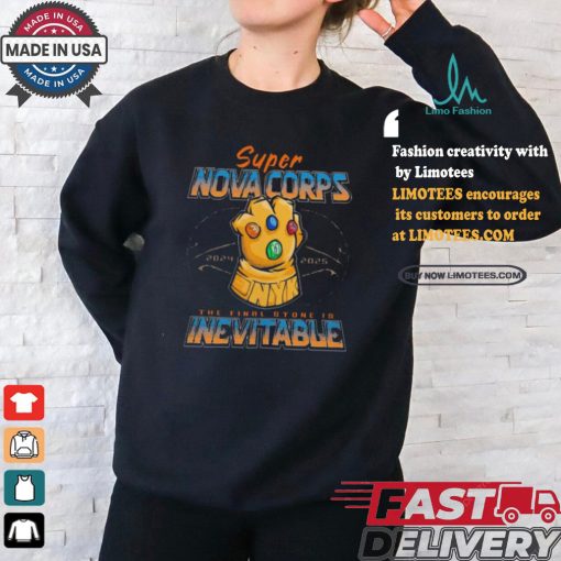 Official 2024 2025 Super Nova Corps The Final Stone Is Inevitable shirt