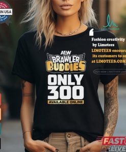 Official AEW Brawler Buddies Only 300 Available Online shirt