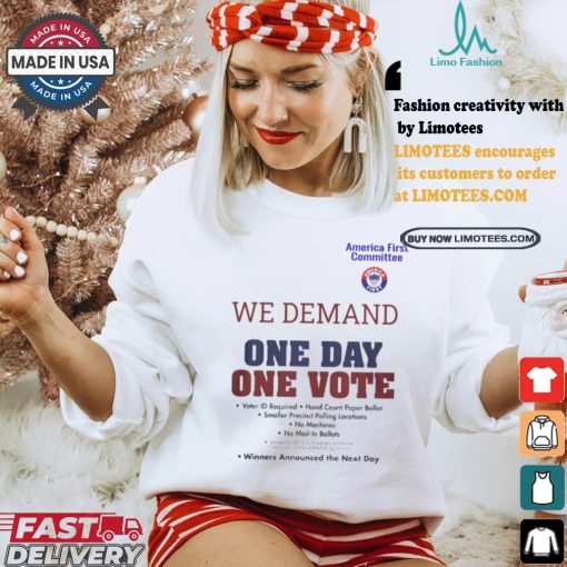 Official America First Committee We Demand One Day One Vote Winners Announced the Next Day t shirt