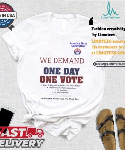 Official America First Committee We Demand One Day One Vote Winners Announced the Next Day t shirt