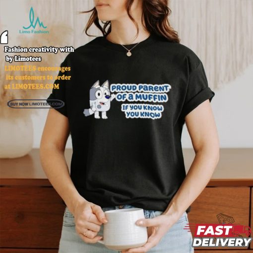 Official Bluey Proud Parent Of A Muffin If You Know You Know T Shirt