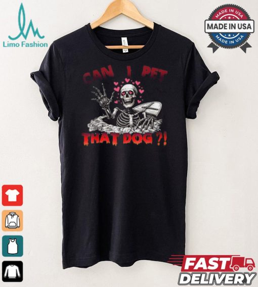 Official Can I pet that dog skeleton halloween T shirt