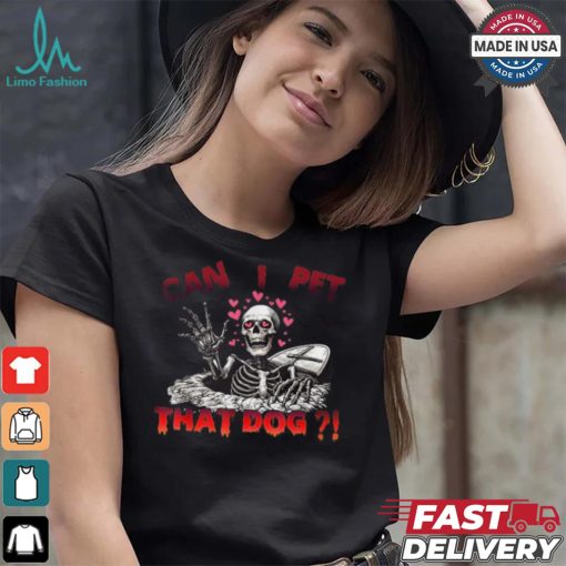 Official Can I pet that dog skeleton halloween T shirt