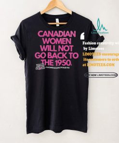 Official Canadian Women Against Poilievre Not Back To 1950s Shirt
