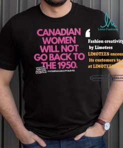 Official Canadian Women Against Poilievre Not Back To 1950s Shirt