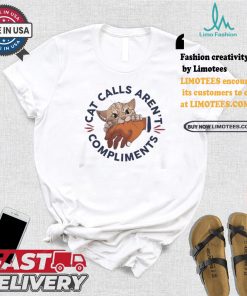 Official Cat calls aren’t compliments T shirt