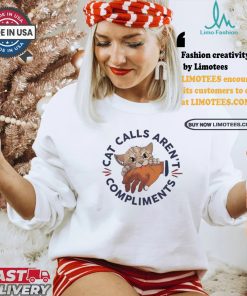 Official Cat calls aren’t compliments T shirt