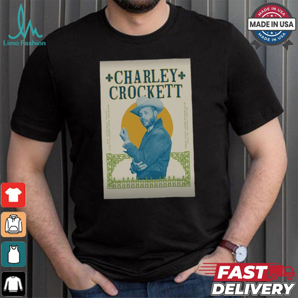 Official Charley Crockett The Fillmore New Orleans in New Orleans LA Aug 30 2024 Poster shirt Official Charley Crockett The Fillmore New Orleans in New Orleans LA Aug 30 2024 Poster shirt