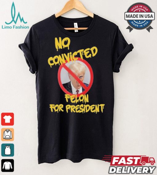 Official Chris Mowrey Wearing No Convicted Felon For President Trump 2024 Shirt