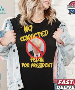 Official Chris Mowrey Wearing No Convicted Felon For President Trump 2024 Shirt