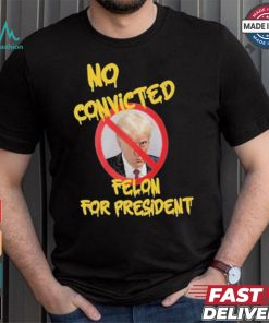 Official Chris Mowrey Wearing No Convicted Felon For President Trump 2024 Shirt