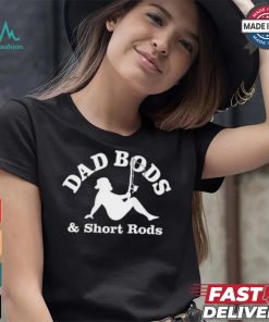 Official Dad Bods And Short Rods Funny Man Fishing Lovers T Shirt