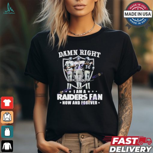 Official Damn Right I Am A Las Vegas Raiders Fan Now And Forever Signature Unisex T Shirt