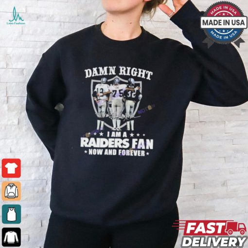 Official Damn Right I Am A Las Vegas Raiders Fan Now And Forever Signature Unisex T Shirt