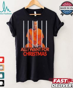 Official Donald Trump In Prison All I Want For Christmas Prison Political 2024 Election T shirt