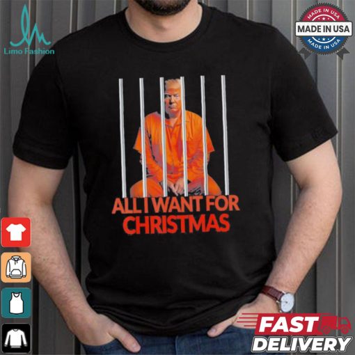 Official Donald Trump In Prison All I Want For Christmas Prison Political 2024 Election T shirt