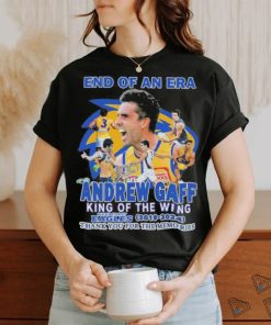 Official End Of An Era Andrew Gaff King Of The Wing West Coast Eagles 2019 2024 Thank You Shirt