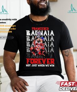 Official Francesco Bagnaia Forever Not Just When We Win T Shirt