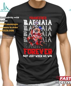 Official Francesco Bagnaia Forever Not Just When We Win T Shirt