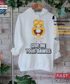 Official Give Me Your Dawgs Shirt