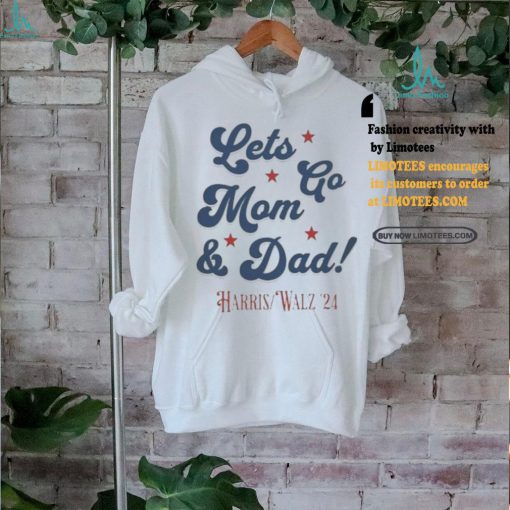 Official Harris Walz 2024 Let’s go Mom And Dad Shirt