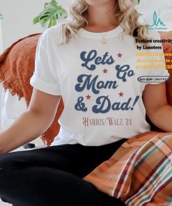 Official Harris Walz 2024 Let’s go Mom And Dad Shirt