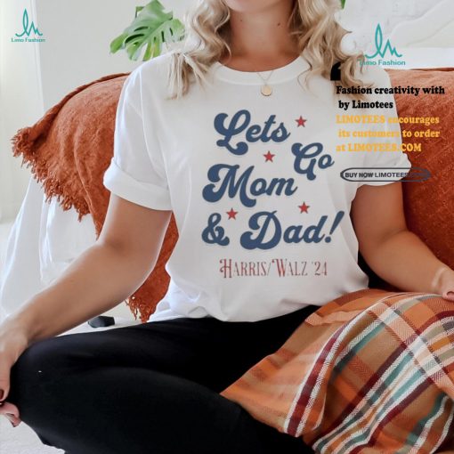 Official Harris Walz 2024 Let’s go Mom And Dad Shirt