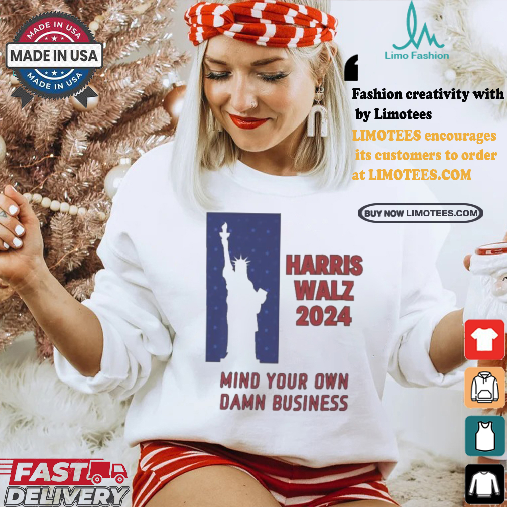 Official Harris Walz Statue Of Liberty 2024 Mind Your Own Damn Business Vote Blue T shirt Official Harris Walz Statue Of Liberty 2024 Mind Your Own Damn Business Vote Blue T shirt