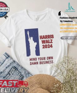 Official Harris Walz Statue Of Liberty 2024 Mind Your Own Damn Business Vote Blue T shirt, hoodie, sweater, long sleeve and tank top Official Harris Walz Statue Of Liberty 2024 Mind Your Own Damn Business Vote Blue T shirt