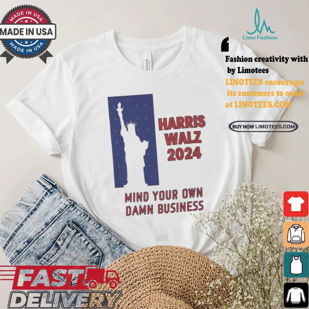 Official Harris Walz Statue Of Liberty 2024 Mind Your Own Damn Business Vote Blue T shirt Official Harris Walz Statue Of Liberty 2024 Mind Your Own Damn Business Vote Blue T shirt