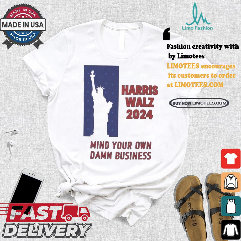 Official Harris Walz Statue Of Liberty 2024 Mind Your Own Damn Business Vote Blue T shirt Official Harris Walz Statue Of Liberty 2024 Mind Your Own Damn Business Vote Blue T shirt