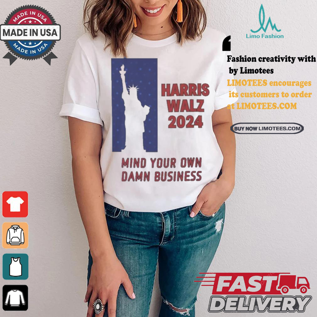Official Harris Walz Statue Of Liberty 2024 Mind Your Own Damn Business Vote Blue T shirt Official Harris Walz Statue Of Liberty 2024 Mind Your Own Damn Business Vote Blue T shirt