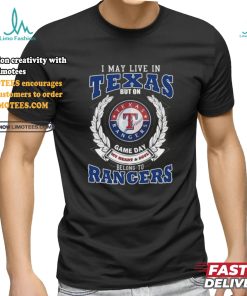 Official I May Live In Texas But On Game Day My Heart & Soul Belongs To Texas Rangers T Shirt