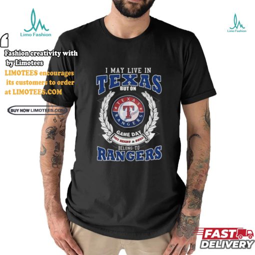 Official I May Live In Texas But On Game Day My Heart & Soul Belongs To Texas Rangers T Shirt