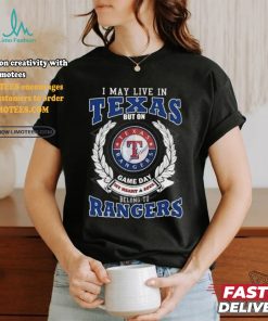 Official I May Live In Texas But On Game Day My Heart & Soul Belongs To Texas Rangers T Shirt