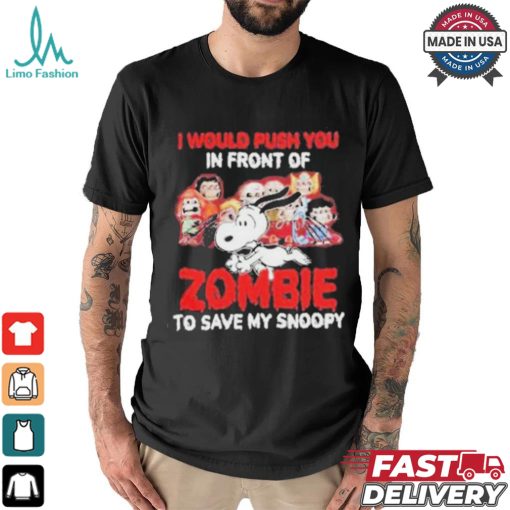 Official I Would Push You In Front Of Zombie To Save My Snoopy Halloween Shirt