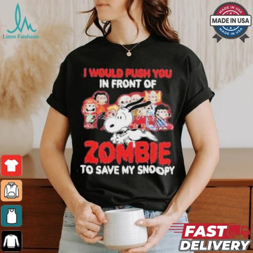 Official I Would Push You In Front Of Zombie To Save My Snoopy Halloween Shirt